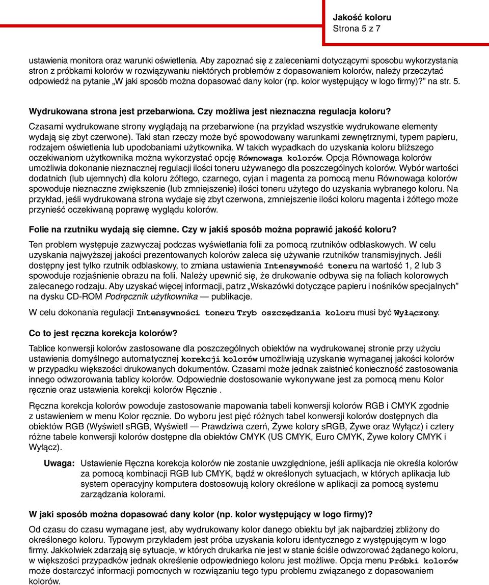 sposób można dopasować dany kolor (np. kolor występujący w logo firmy)? na str. 5. Wydrukowana strona jest przebarwiona. Czy możliwa jest nieznaczna regulacja koloru?