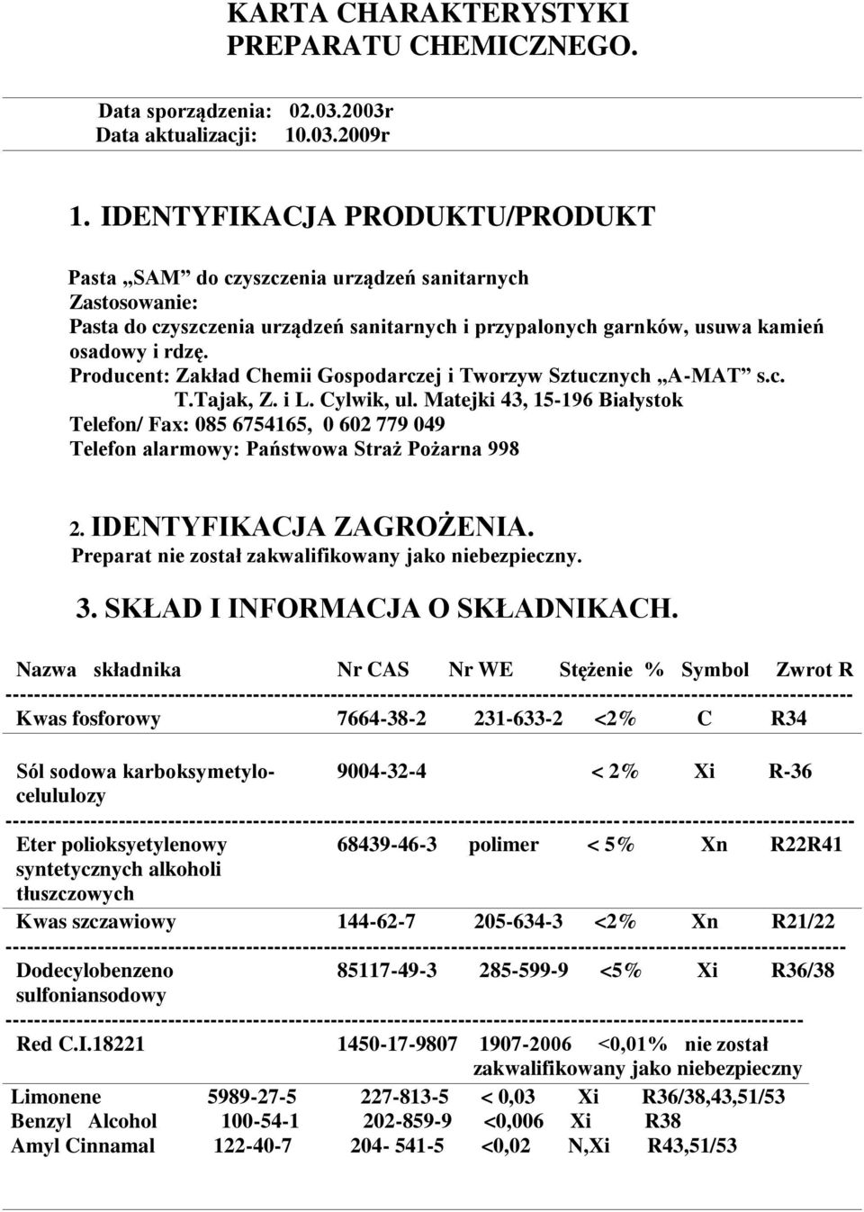 Producent: Zakład Chemii Gospodarczej i Tworzyw Sztucznych A-MAT s.c. T.Tajak, Z. i L. Cylwik, ul.