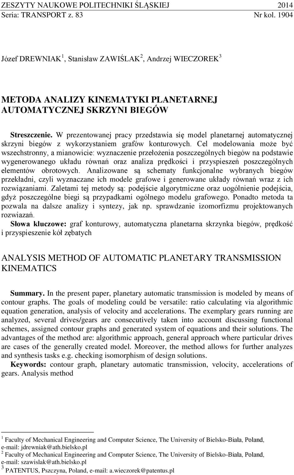W prezentowanej pracy przedstawia się model planetarnej automatycznej skrzyni biegów z wykorzystaniem grafów konturowych.