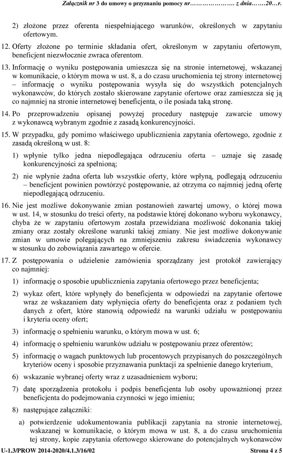 Informację o wyniku postępowania umieszcza się na stronie internetowej, wskazanej w komunikacie, o którym mowa w ust.