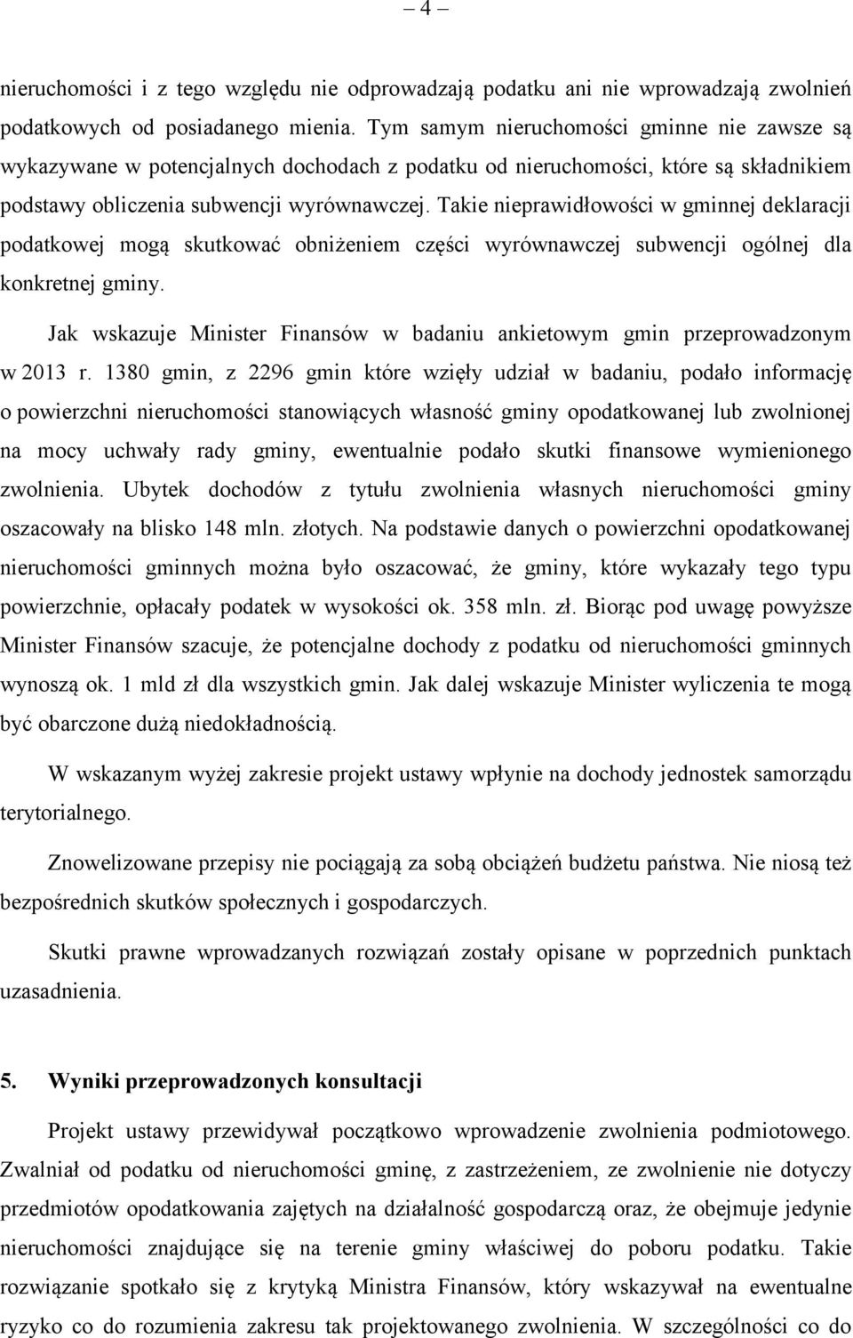 Takie nieprawidłowości w gminnej deklaracji podatkowej mogą skutkować obniżeniem części wyrównawczej subwencji ogólnej dla konkretnej gminy.