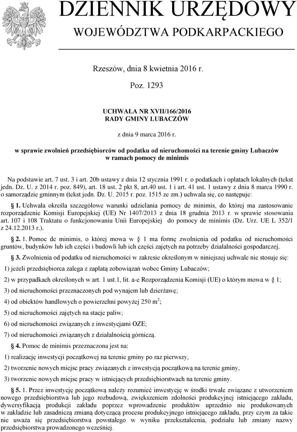 o podatkach i opłatach lokalnych (tekst jedn. Dz. U. z 2014 r. poz. 849), art. 18 ust. 2 pkt 8, art.40 ust. 1 i art. 41 ust. 1 ustawy z dnia 8 marca 1990 r. o samorządzie gminnym (tekst jedn. Dz. U. 2015 r.