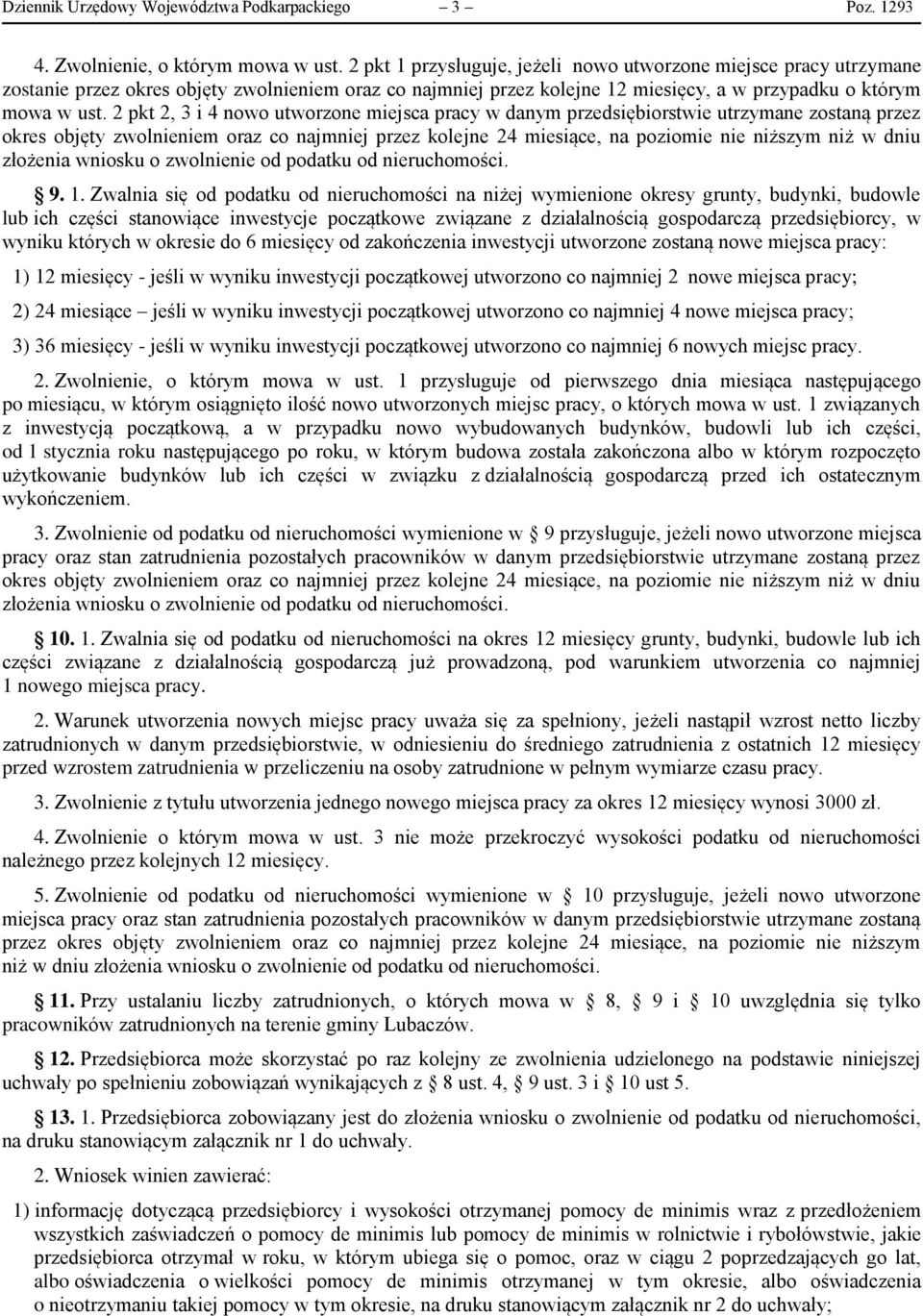 2 pkt 2, 3 i 4 nowo utworzone miejsca pracy w danym przedsiębiorstwie utrzymane zostaną przez okres objęty zwolnieniem oraz co najmniej przez kolejne 24 miesiące, na poziomie nie niższym niż w dniu
