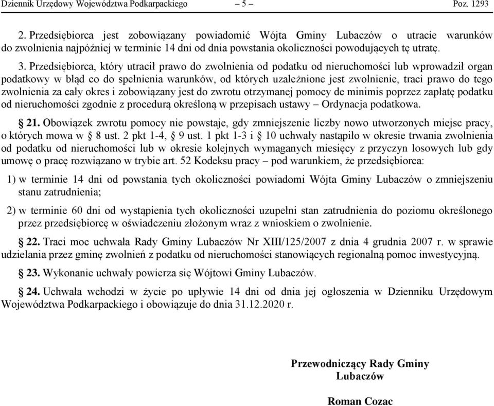Przedsiębiorca, który utracił prawo do zwolnienia od podatku od nieruchomości lub wprowadził organ podatkowy w błąd co do spełnienia warunków, od których uzależnione jest zwolnienie, traci prawo do