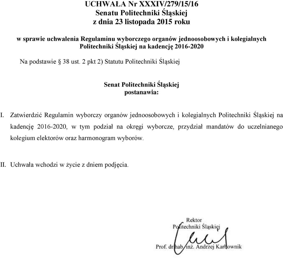 2 pkt 2) Statutu Politechniki Śląskiej Senat Politechniki Śląskiej postanawia: I.