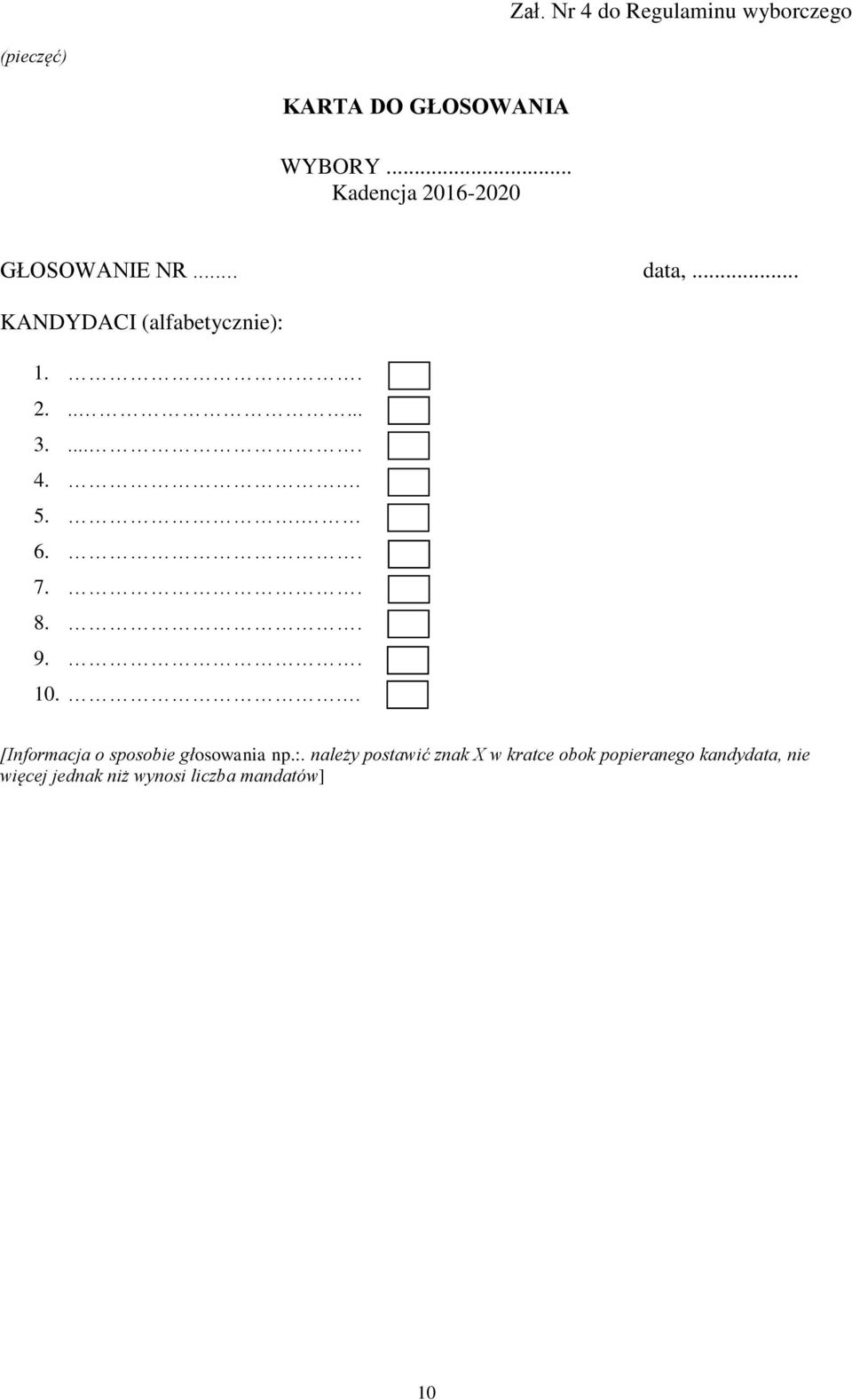 ... 4. 5. 6. 7. 8. 9. 10. [Informacja o sposobie głosowania np.:.