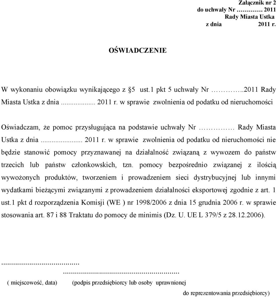 w sprawie zwolnienia od podatku od nieruchomości Oświadczam, że pomoc przysługująca na podstawie uchwały Nr Rady Miasta Ustka z dnia... 2011 r.