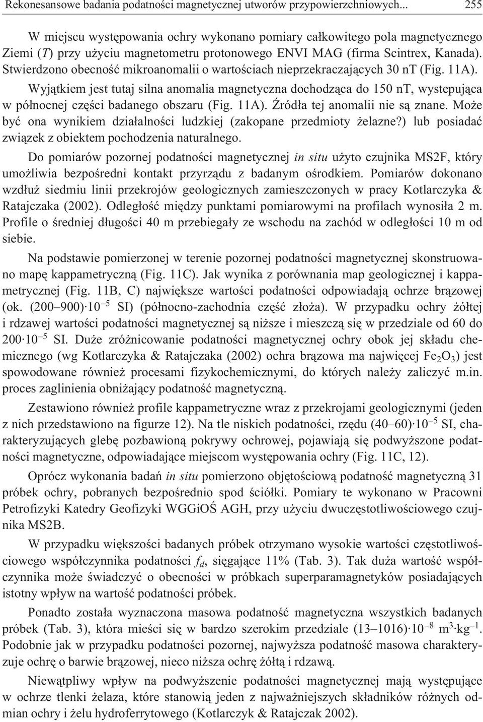Stwierdzono obecnoœæ mikroanomalii o wartoœciach nieprzekraczaj¹cych 30 nt (Fig. 11A).