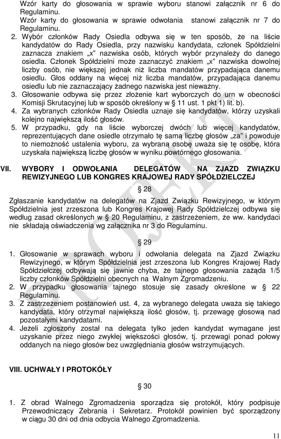 do danego osiedla. Członek Spółdzielni może zaznaczyć znakiem x nazwiska dowolnej liczby osób, nie większej jednak niż liczba mandatów przypadająca danemu osiedlu.