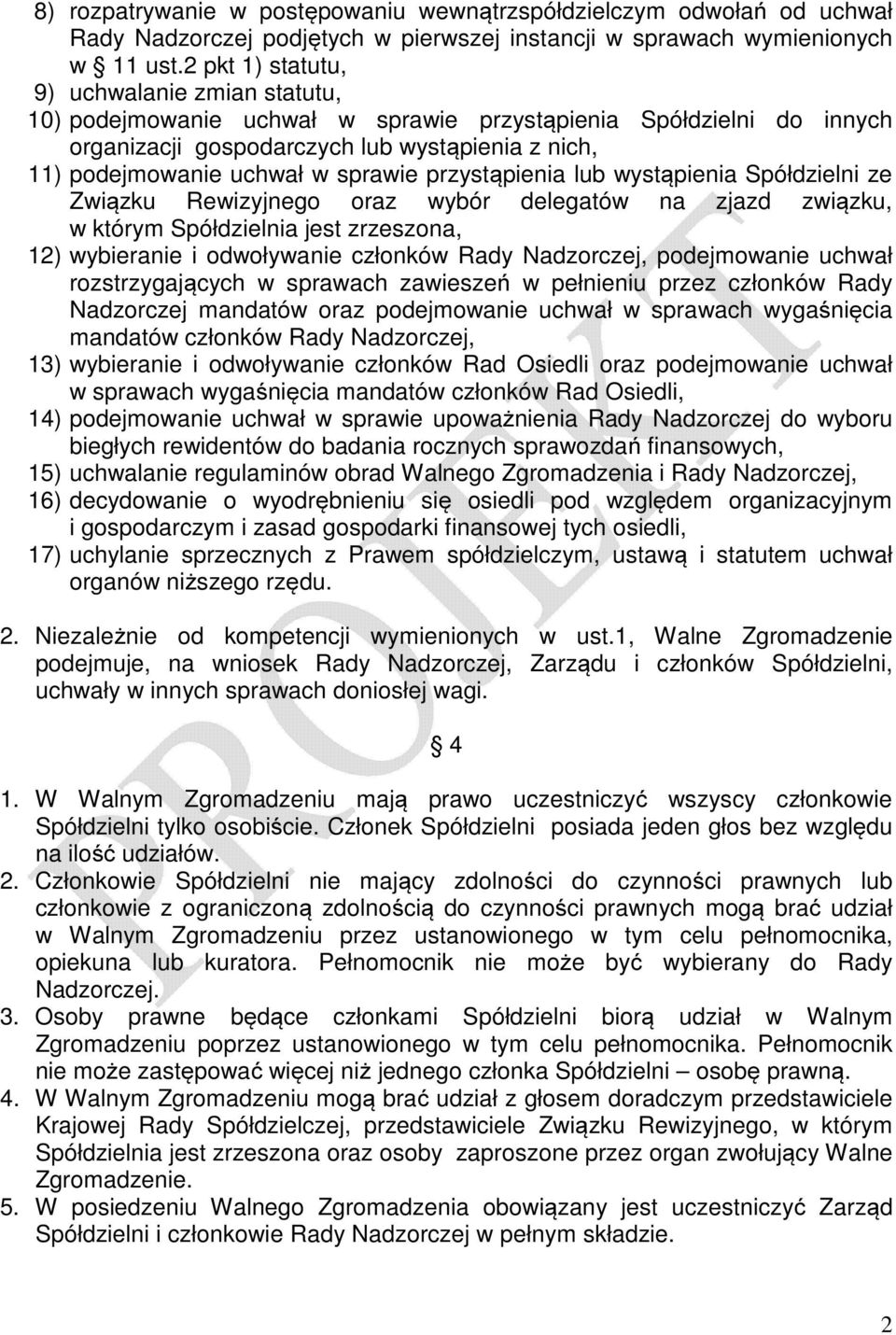 sprawie przystąpienia lub wystąpienia Spółdzielni ze Związku Rewizyjnego oraz wybór delegatów na zjazd związku, w którym Spółdzielnia jest zrzeszona, 12) wybieranie i odwoływanie członków Rady