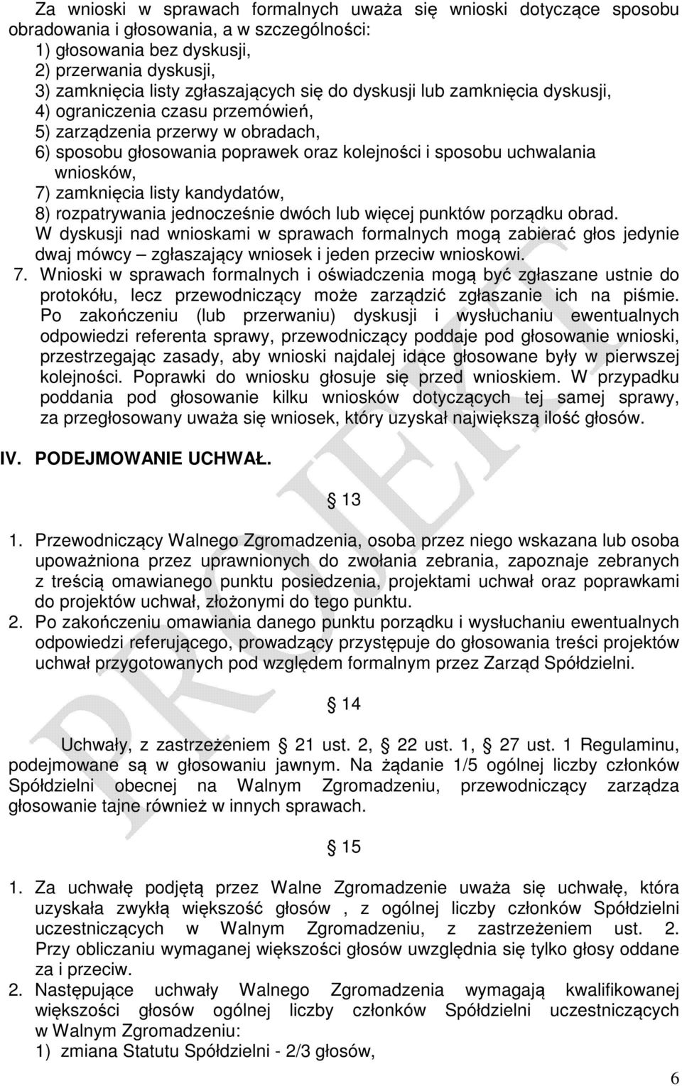 zamknięcia listy kandydatów, 8) rozpatrywania jednocześnie dwóch lub więcej punktów porządku obrad.