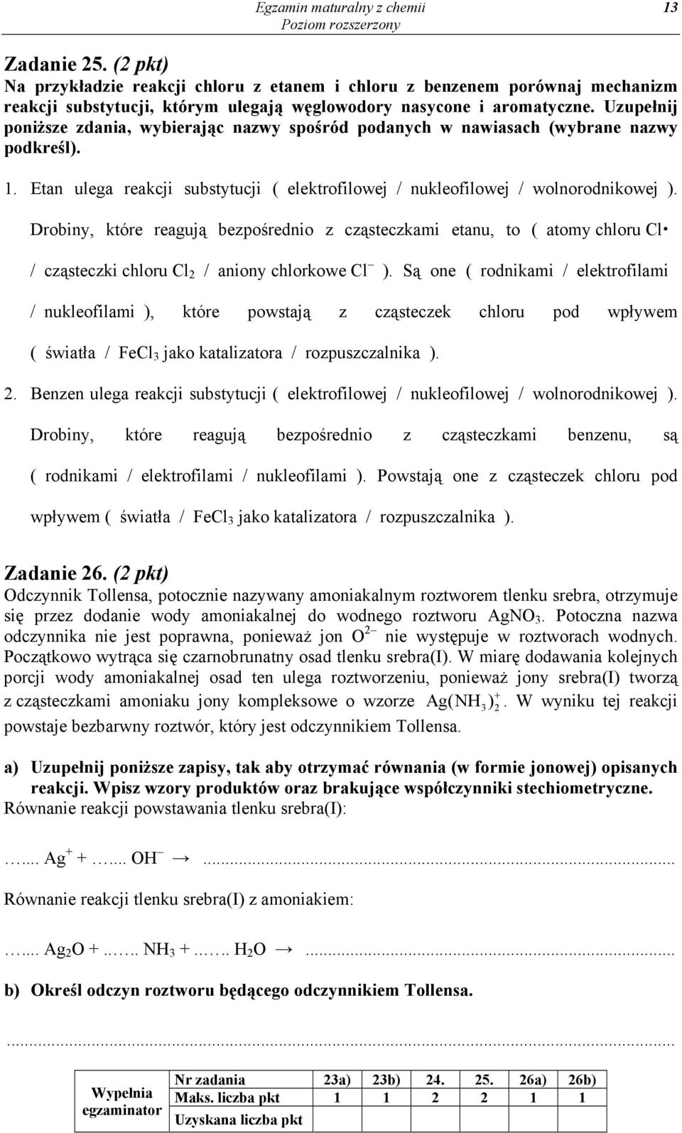 Drobiny, które reagują bezpośrednio z cząsteczkami etanu, to ( atomy chloru l / cząsteczki chloru l 2 / aniony chlorkowe l ).