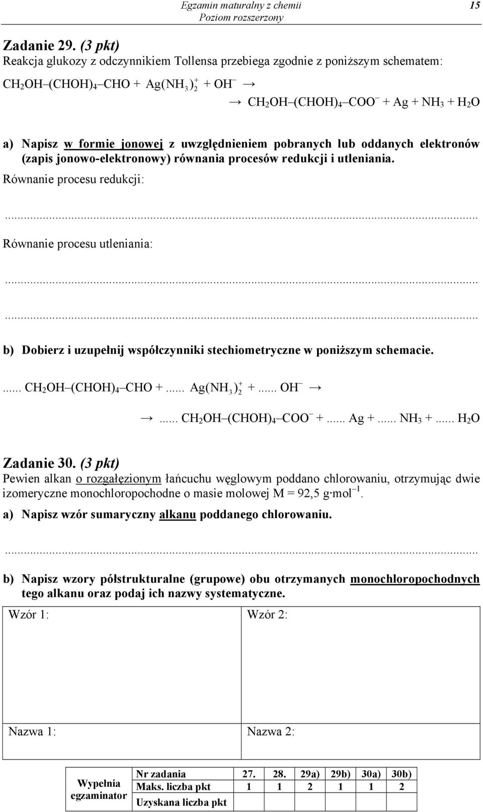 elektronów (zapis jonowo-elektronowy) równania procesów redukcji i utleniania. Równanie procesu redukcji:... Równanie procesu utleniania:.