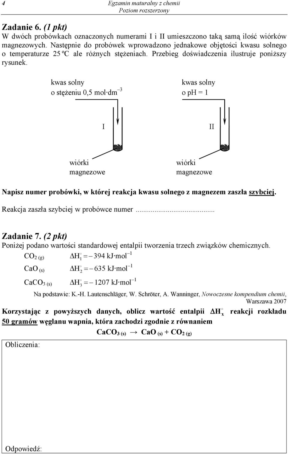 kwas solny o stężeniu 0,5 mol dm 3 kwas solny o p = 1 I II wiórki magnezowe wiórki magnezowe Napisz numer probówki, w której reakcja kwasu solnego z magnezem zaszła szybciej.