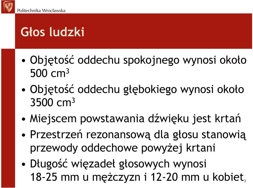 krtań Przestrzeń rezonansową dla głosu stanowią przewody oddechowe powyżej