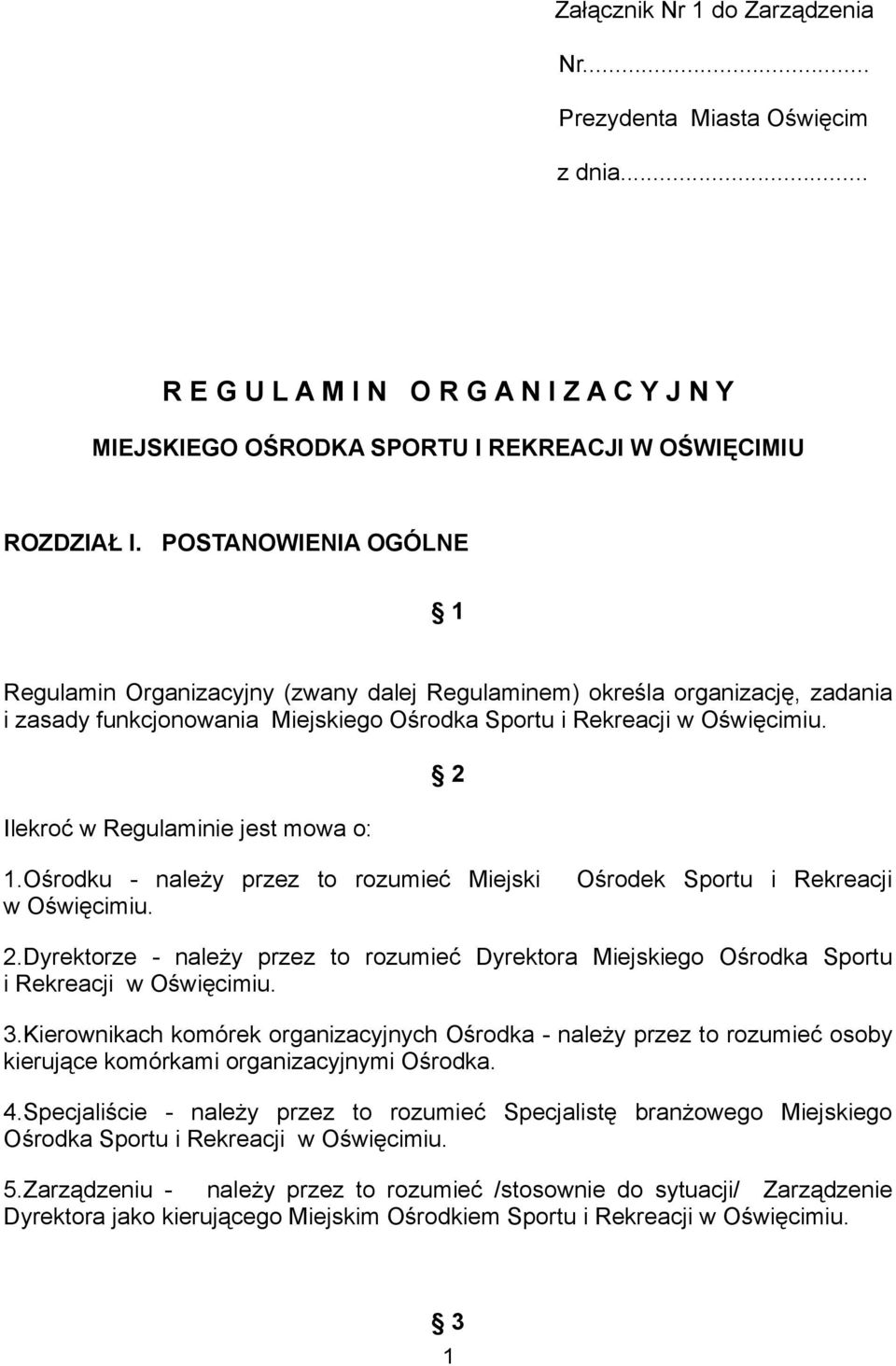 Ilekroć w Regulaminie jest mowa o: 2 1.Ośrodku - należy przez to rozumieć Miejski w Oświęcimiu. Ośrodek Sportu i Rekreacji 2.