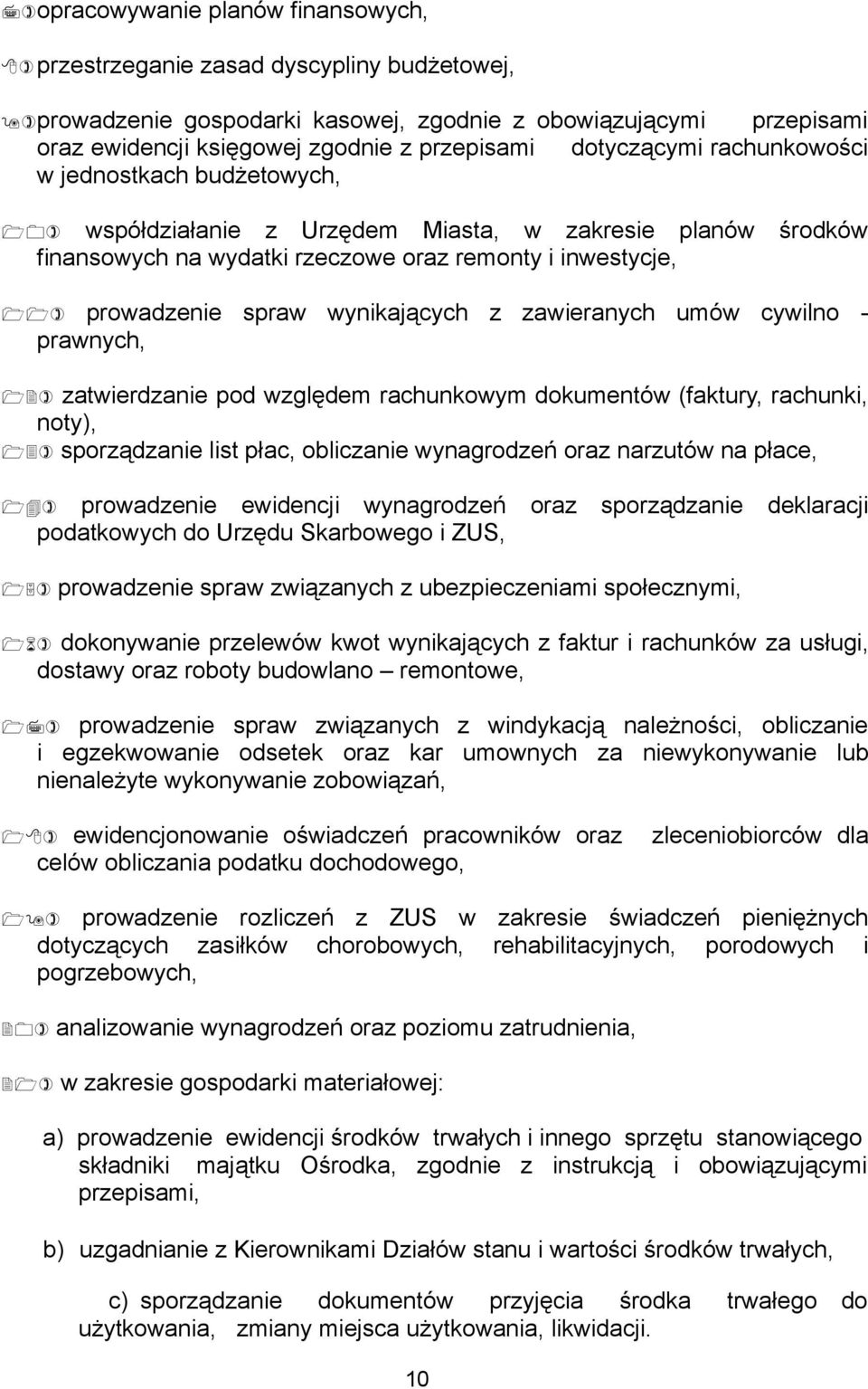wynikających z zawieranych umów cywilno - prawnych, 12) zatwierdzanie pod względem rachunkowym dokumentów (faktury, rachunki, noty), 13) sporządzanie list płac, obliczanie wynagrodzeń oraz narzutów