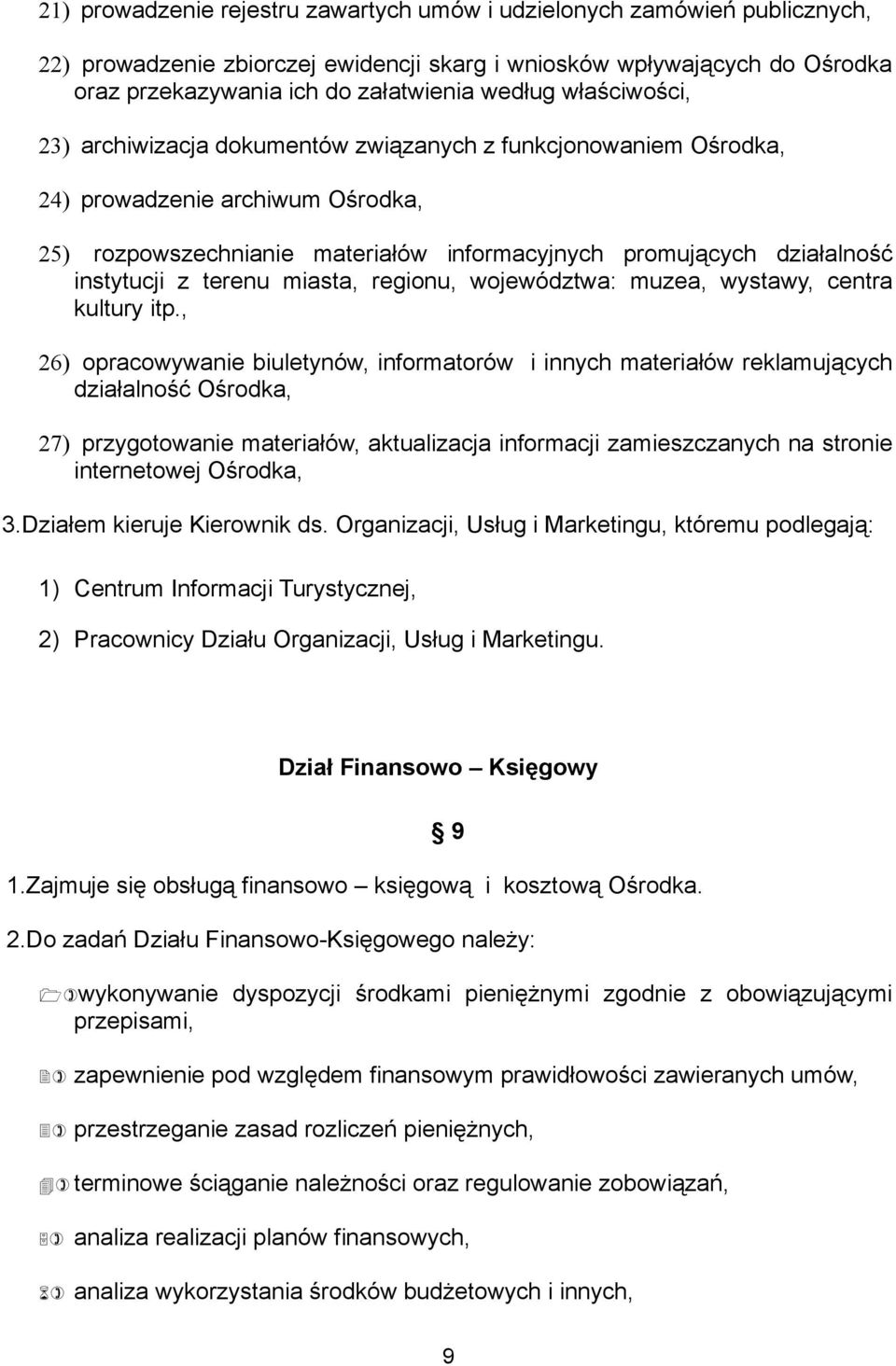 terenu miasta, regionu, województwa: muzea, wystawy, centra kultury itp.