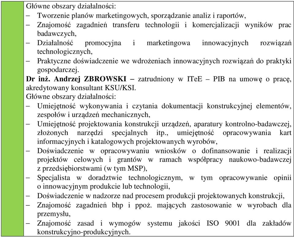 Andrzej ZBROWSKI zatrudniony w ITeE PIB na umowę o pracę, akredytowany konsultant KSU/KSI.
