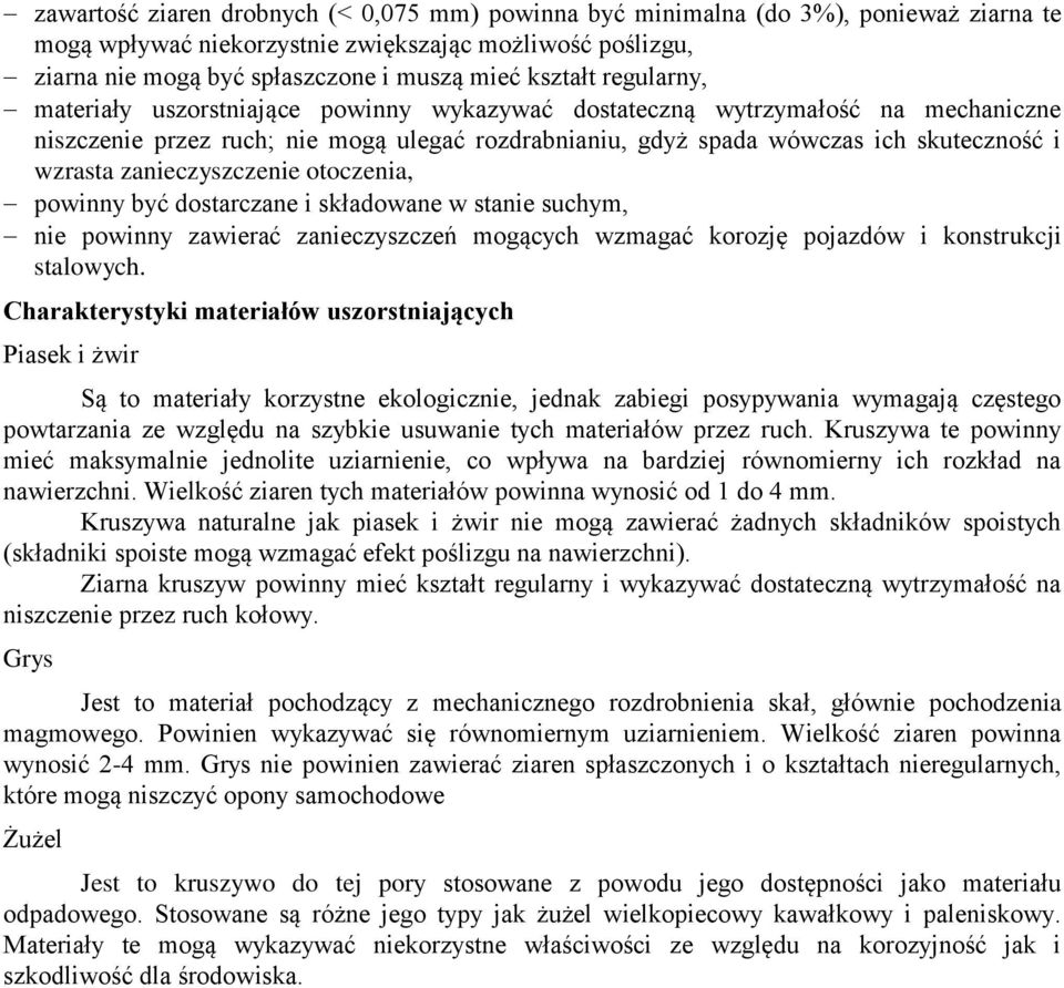 wzrasta zanieczyszczenie otoczenia, powinny być dostarczane i składowane w stanie suchym, nie powinny zawierać zanieczyszczeń mogących wzmagać korozję pojazdów i konstrukcji stalowych.