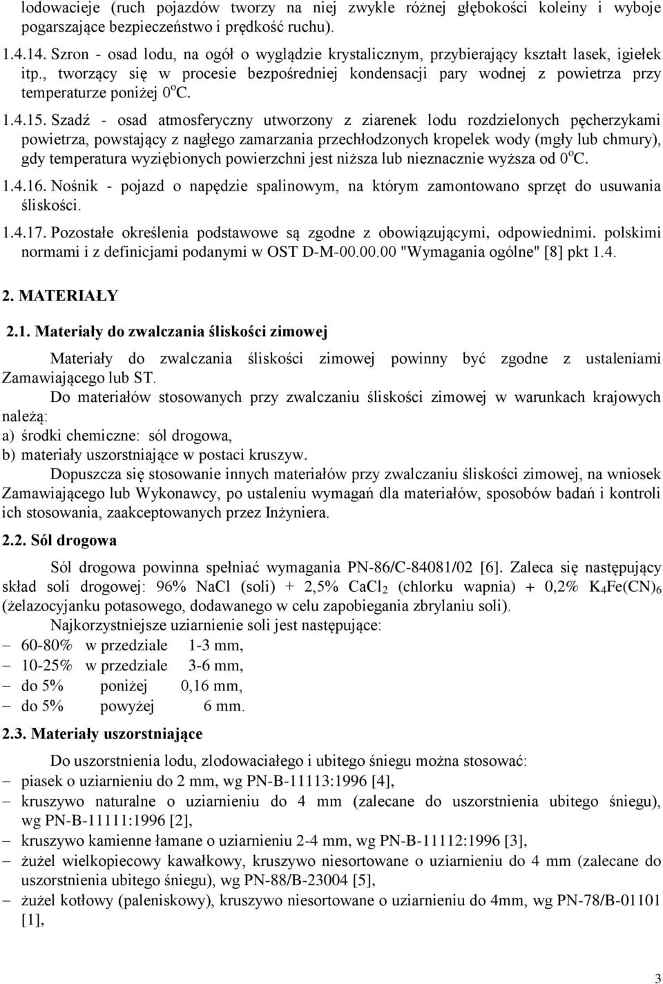 , tworzący się w procesie bezpośredniej kondensacji pary wodnej z powietrza przy temperaturze poniżej 0 o C. 1.4.15.