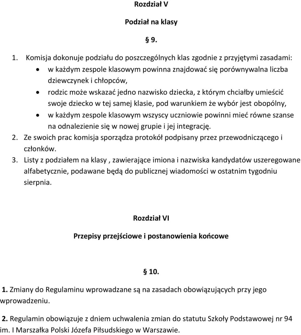 nazwisko dziecka, z którym chciałby umieścid swoje dziecko w tej samej klasie, pod warunkiem że wybór jest obopólny, w każdym zespole klasowym wszyscy uczniowie powinni mied równe szanse na