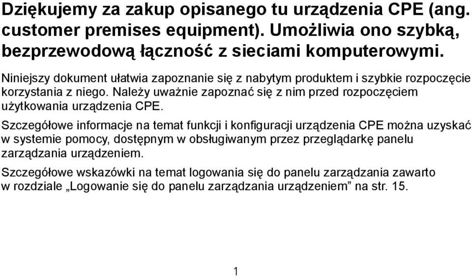 Należy uważnie zapoznać się z nim przed rozpoczęciem użytkowania urządzenia CPE.