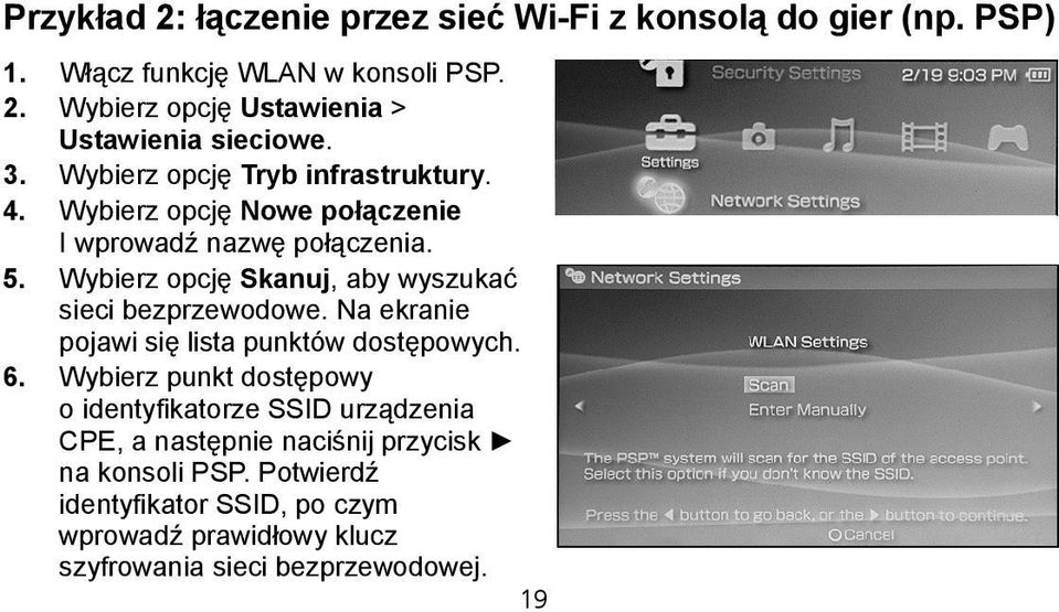 Wybierz opcję Skanuj, aby wyszukać sieci bezprzewodowe. Na ekranie pojawi się lista punktów dostępowych. 6.