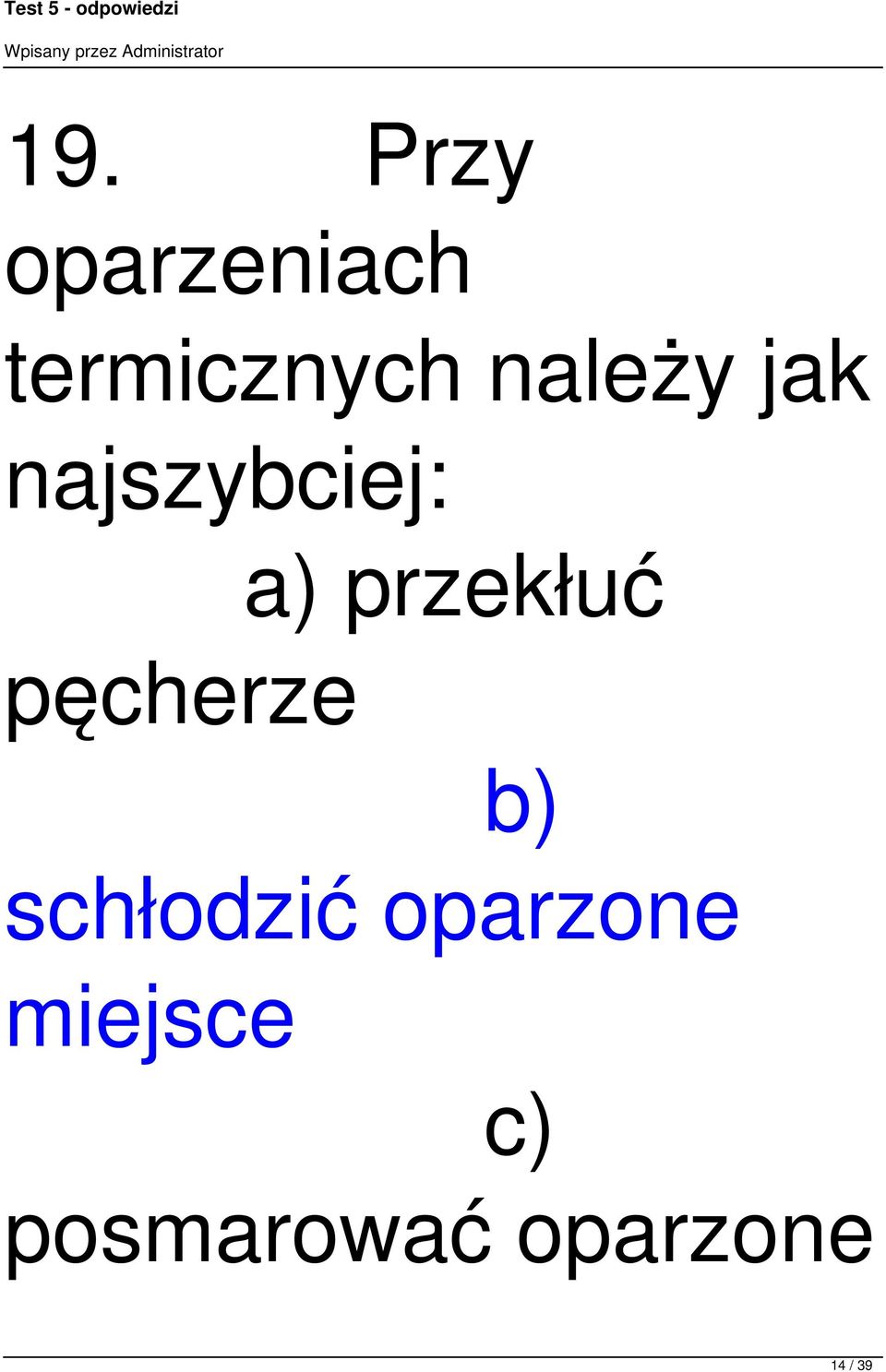 przekłuć pęcherze b) schłodzić