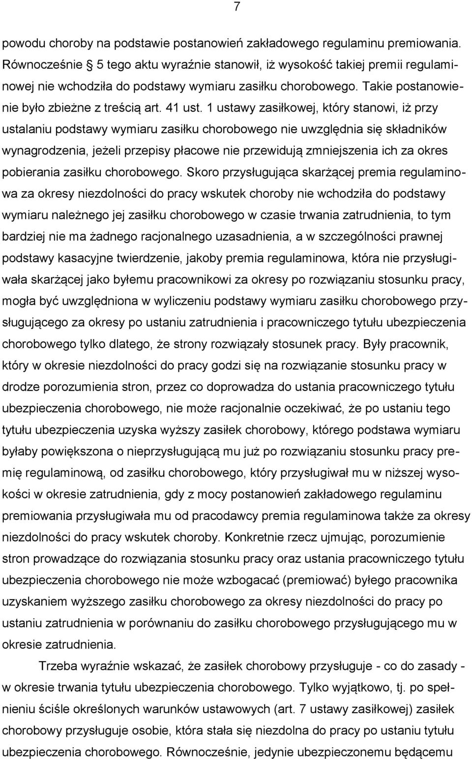 1 ustawy zasiłkowej, który stanowi, iż przy ustalaniu podstawy wymiaru zasiłku chorobowego nie uwzględnia się składników wynagrodzenia, jeżeli przepisy płacowe nie przewidują zmniejszenia ich za