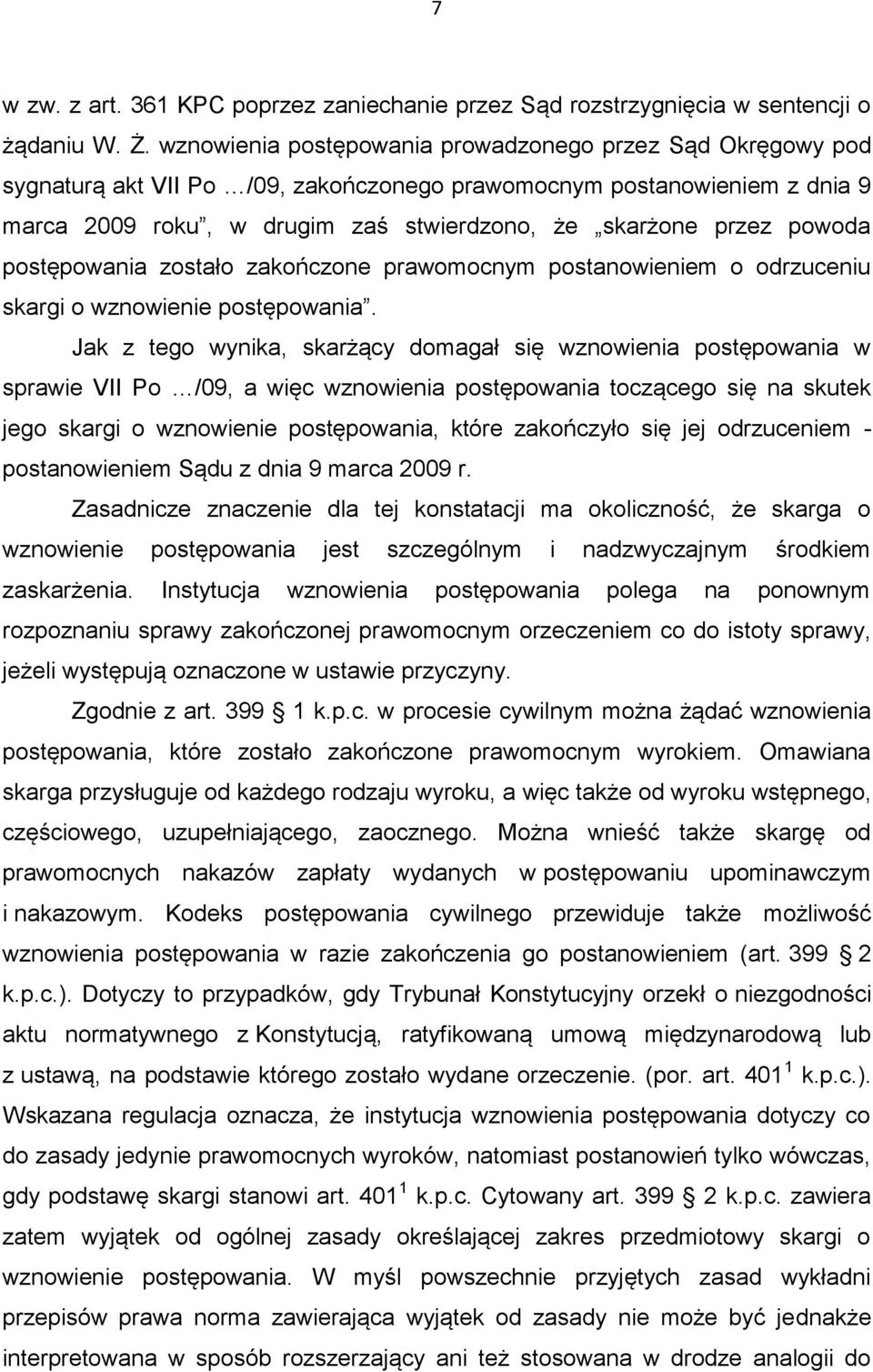 powoda postępowania zostało zakończone prawomocnym postanowieniem o odrzuceniu skargi o wznowienie postępowania.