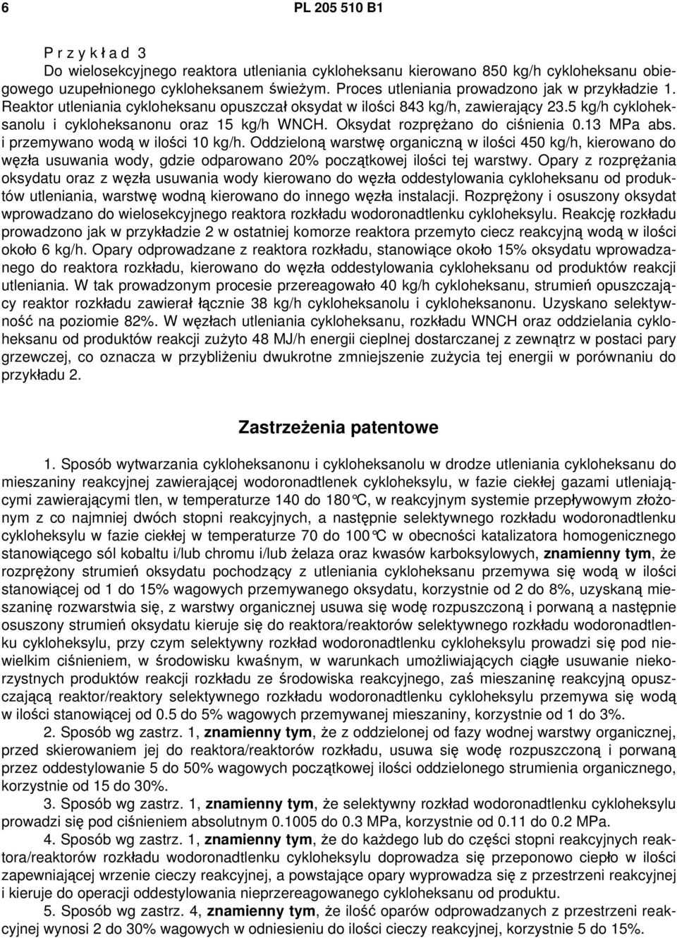 Oksydat rozprężano do ciśnienia 0.13 MPa abs. i przemywano wodą w ilości 10 kg/h.