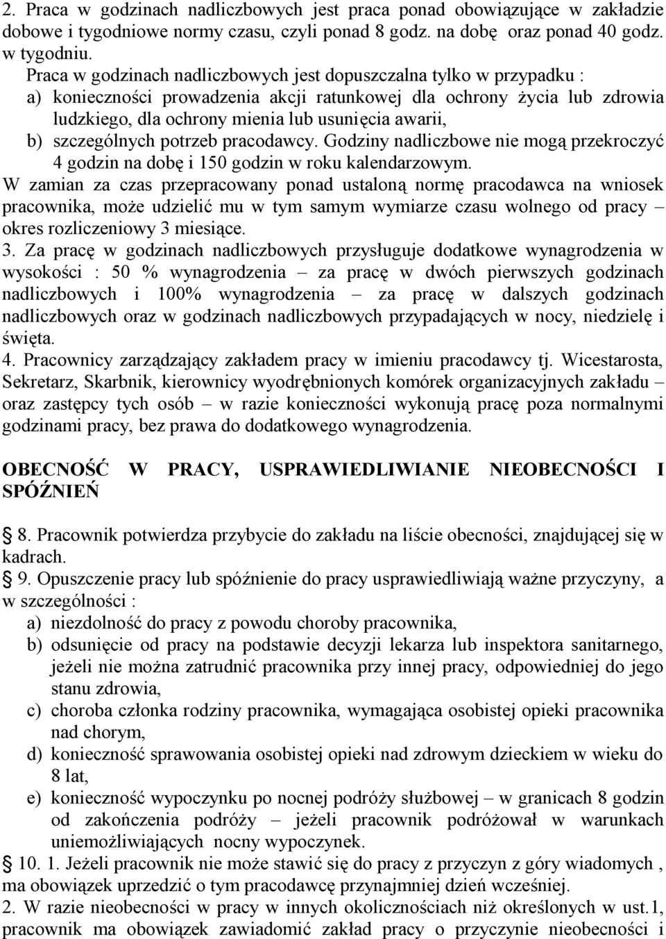 szczególnych potrzeb pracodawcy. Godziny nadliczbowe nie mogą przekroczyć 4 godzin na dobę i 150 godzin w roku kalendarzowym.