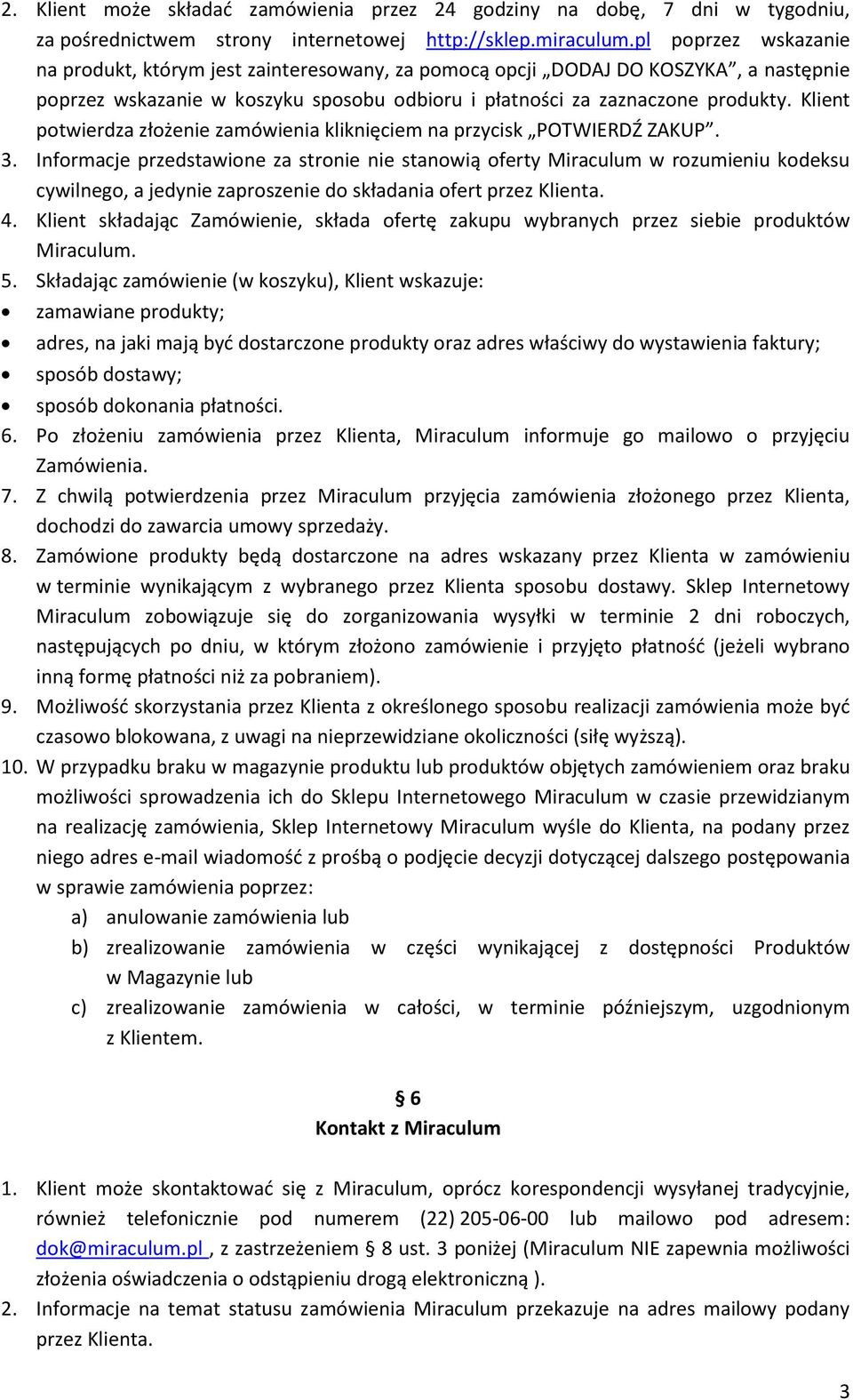 Klient potwierdza złożenie zamówienia kliknięciem na przycisk POTWIERDŹ ZAKUP. 3.