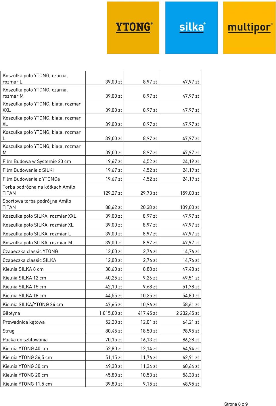 Budowa w Systemie 20 cm 19,67 zł 4,52 zł 24,19 zł Film Budowanie z SILKI 19,67 zł 4,52 zł 24,19 zł Film Budowanie z YTONGa 19,67 zł 4,52 zł 24,19 zł Torba podróżna na kółkach Amilo TITAN 129,27 zł