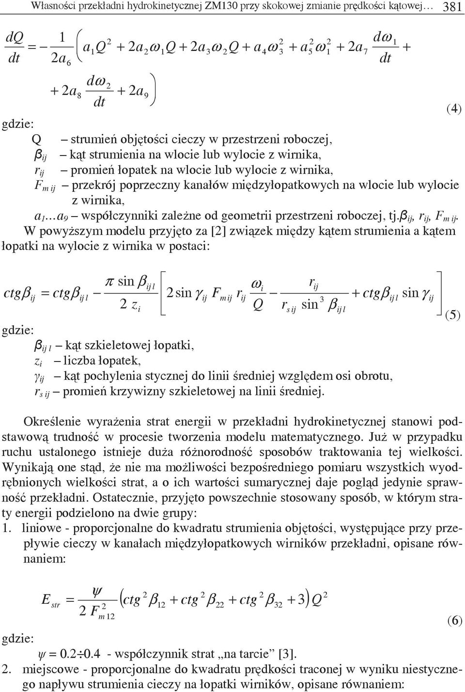 z wirnika, a a 9 współczynniki zalene od geometrii przestrzeni roboczej, tj. ij, r ij, F m ij.