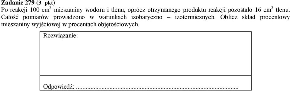 Całość pomiarów prowadzono w warunkach izobaryczno izotermicznych.