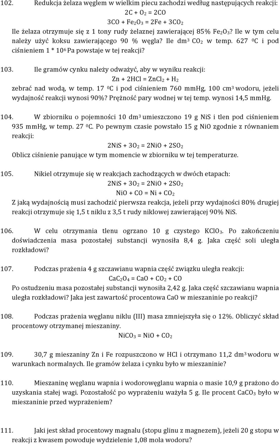 Ile gramów cynku należy odważyć, aby w wyniku reakcji: Zn + 2HCl = ZnCl 2 + H 2 zebrać nad wodą, w temp. 17 0 C i pod ciśnieniem 760 mmhg, 100 cm 3 wodoru, jeżeli wydajność reakcji wynosi 90%?