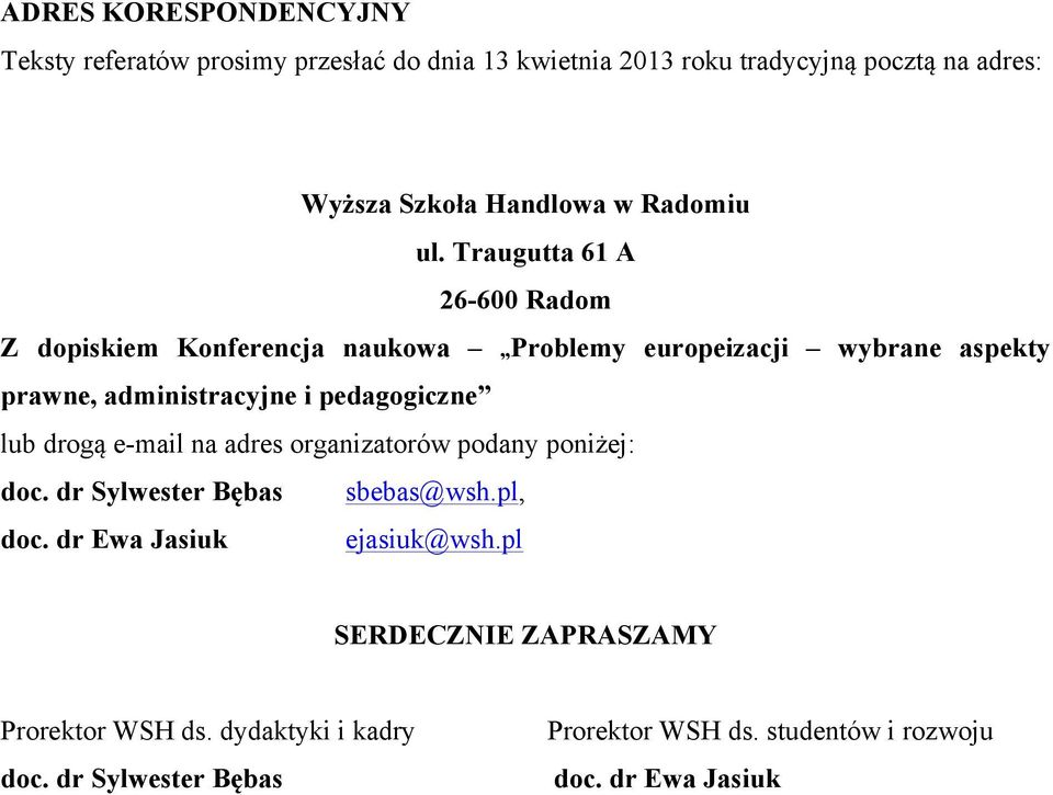 Traugutta 61 A 26-600 Radom Z dopiskiem Konferencja naukowa Problemy europeizacji wybrane aspekty prawne, administracyjne i pedagogiczne