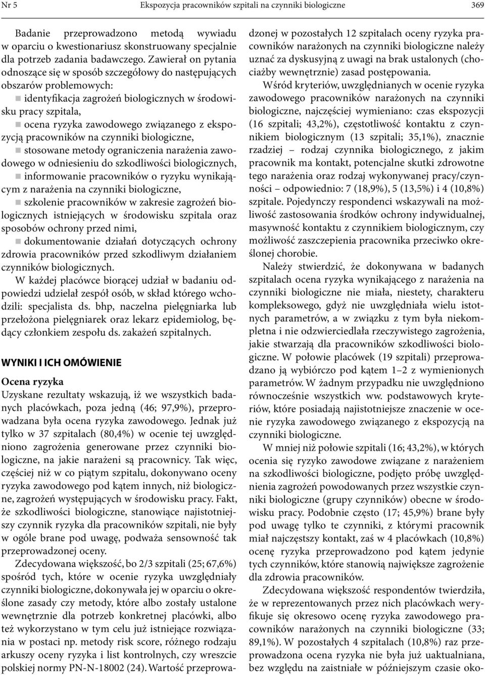 ekspozycją pracowników na czynniki biologiczne, stosowane metody ograniczenia narażenia zawodowego w odniesieniu do szkodliwości biologicznych, informowanie pracowników o ryzyku wynikającym z