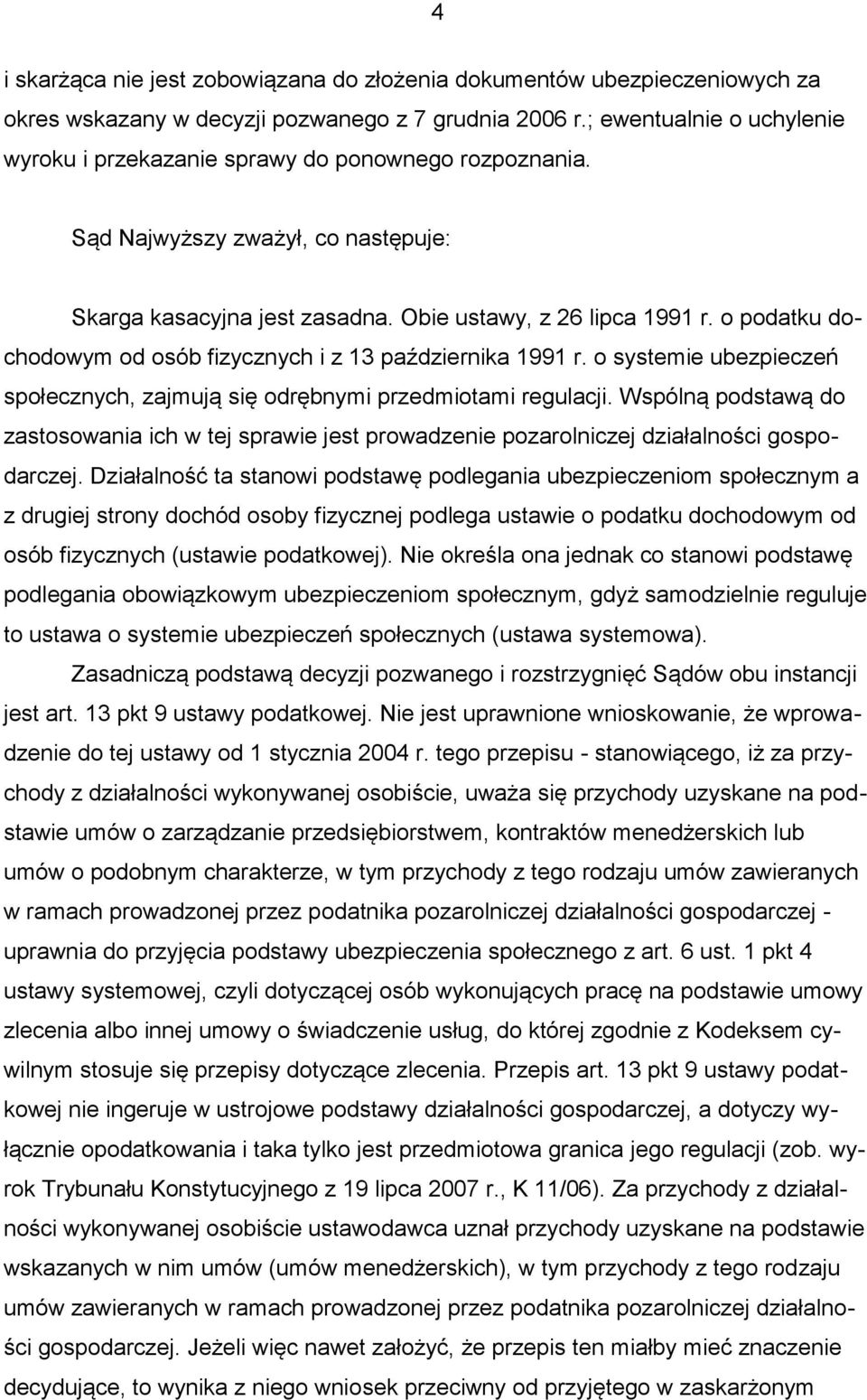 o podatku dochodowym od osób fizycznych i z 13 października 1991 r. o systemie ubezpieczeń społecznych, zajmują się odrębnymi przedmiotami regulacji.