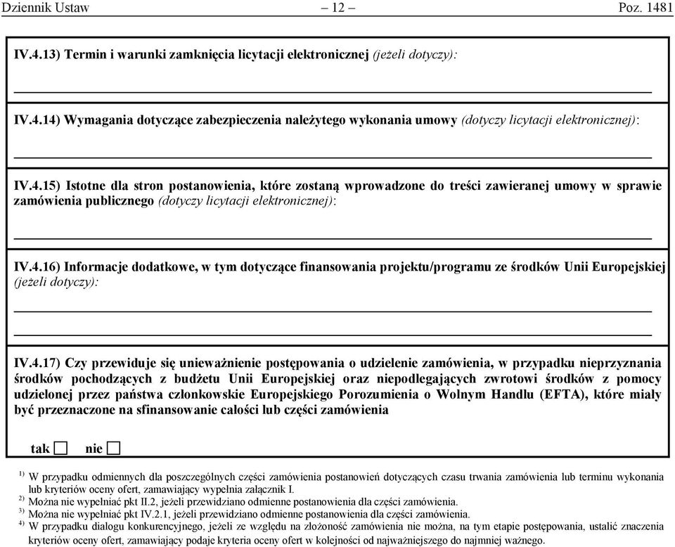 4.17) Czy przewiduje się unieważnienie postępowania o udzielenie zamówienia, w przypadku nieprzyznania środków pochodzących z budżetu Unii Europejskiej oraz niepodlegających zwrotowi środków z pomocy