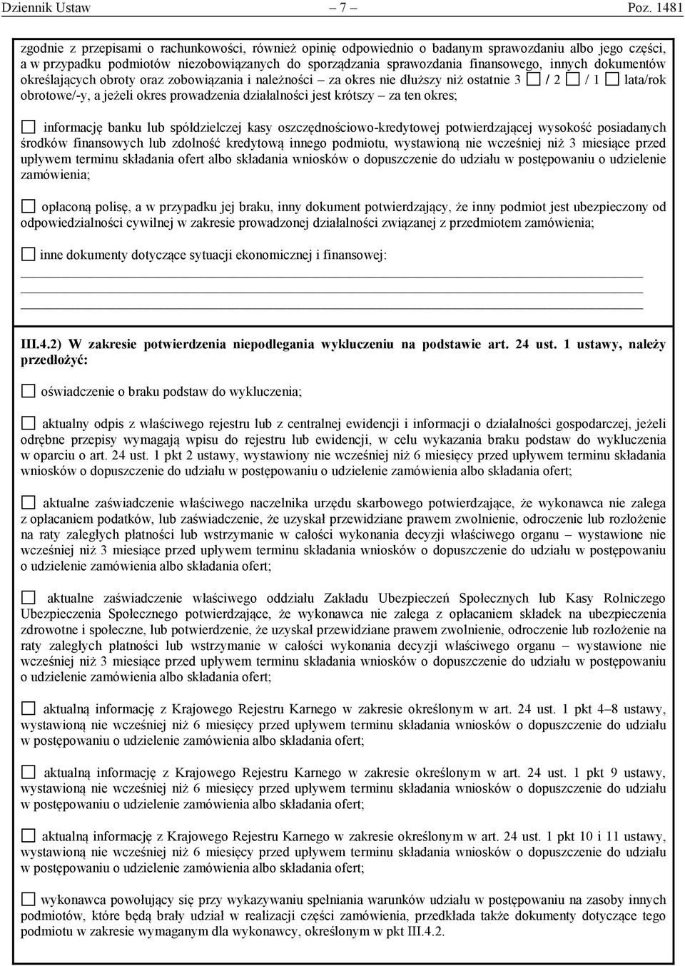 innych dokumentów określających obroty oraz zobowiązania i należności za okres nie dłuższy niż ostatnie 3 / 2 / 1 lata/rok obrotowe/-y, a jeżeli okres prowadzenia działalności jest krótszy za ten