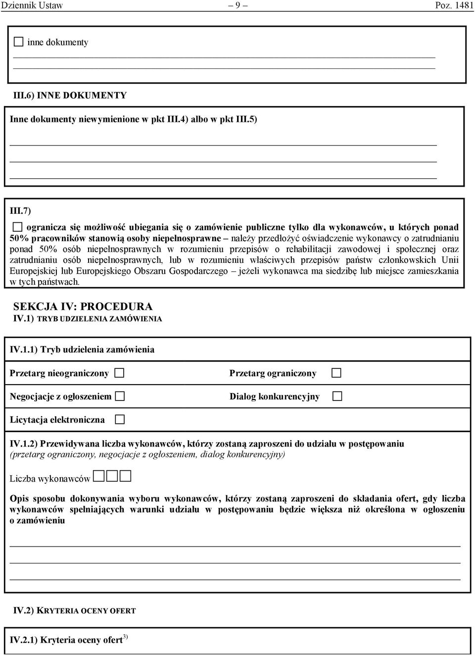 zatrudnianiu ponad 50% osób niepełnosprawnych w rozumieniu przepisów o rehabilitacji zawodowej i społecznej oraz zatrudnianiu osób niepełnosprawnych, lub w rozumieniu właściwych przepisów państw
