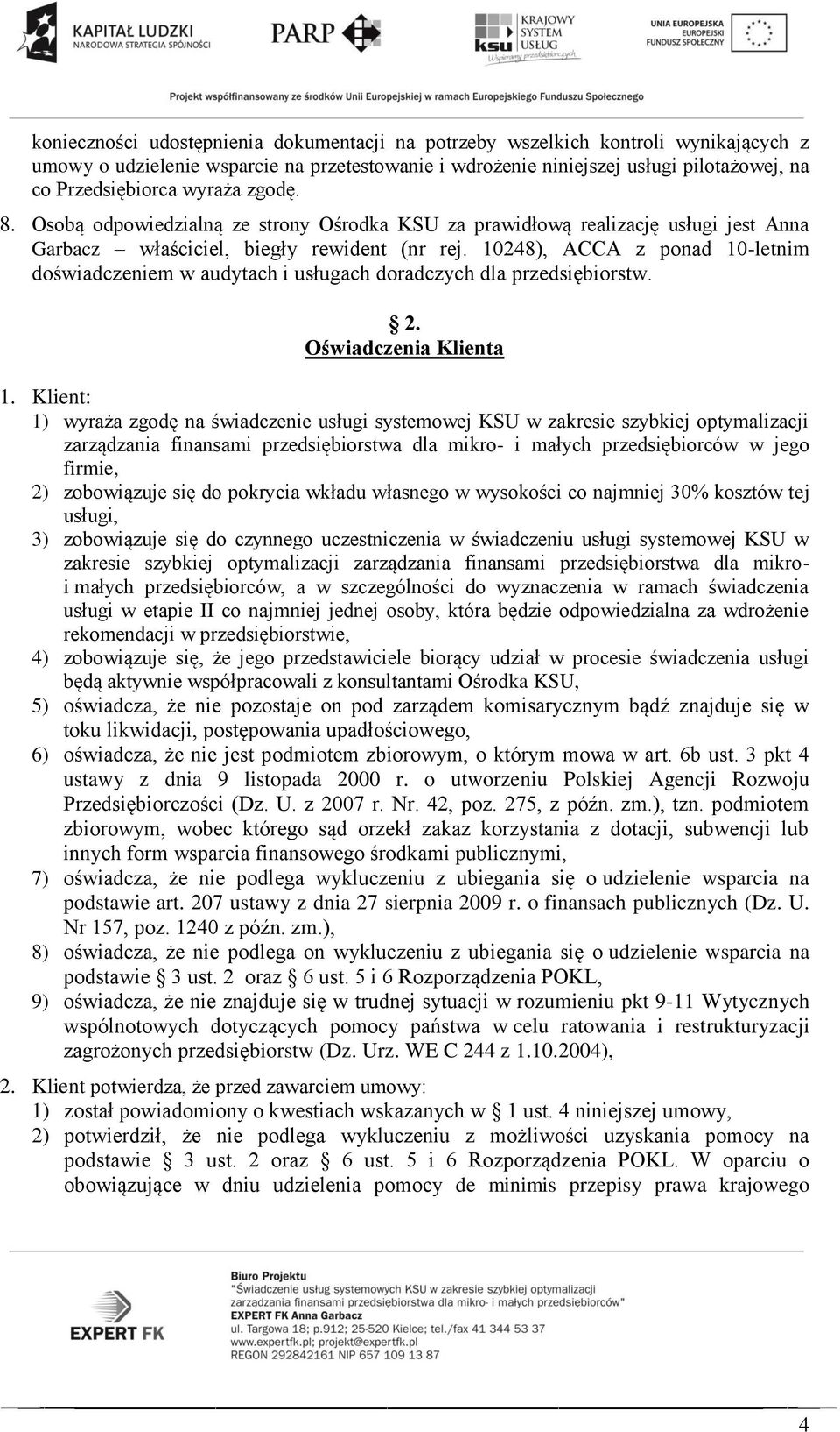 10248), ACCA z ponad 10-letnim doświadczeniem w audytach i usługach doradczych dla przedsiębiorstw. 2. Oświadczenia Klienta 1.