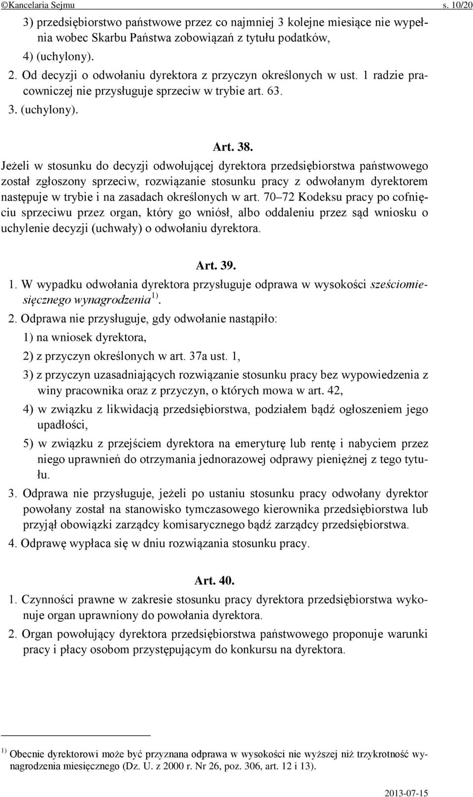 Jeżeli w stosunku do decyzji odwołującej dyrektora przedsiębiorstwa państwowego został zgłoszony sprzeciw, rozwiązanie stosunku pracy z odwołanym dyrektorem następuje w trybie i na zasadach