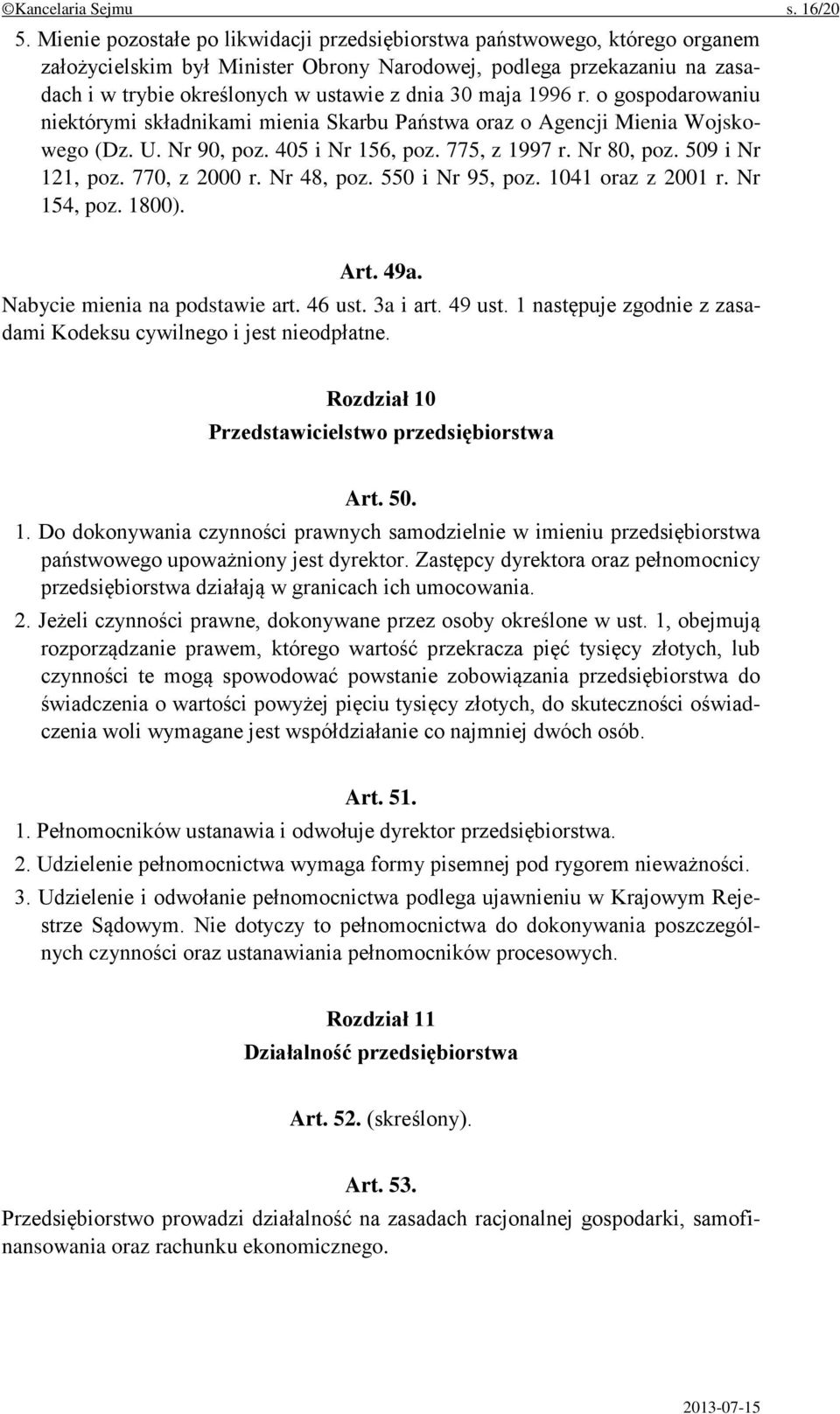 maja 1996 r. o gospodarowaniu niektórymi składnikami mienia Skarbu Państwa oraz o Agencji Mienia Wojskowego (Dz. U. Nr 90, poz. 405 i Nr 156, poz. 775, z 1997 r. Nr 80, poz. 509 i Nr 121, poz.
