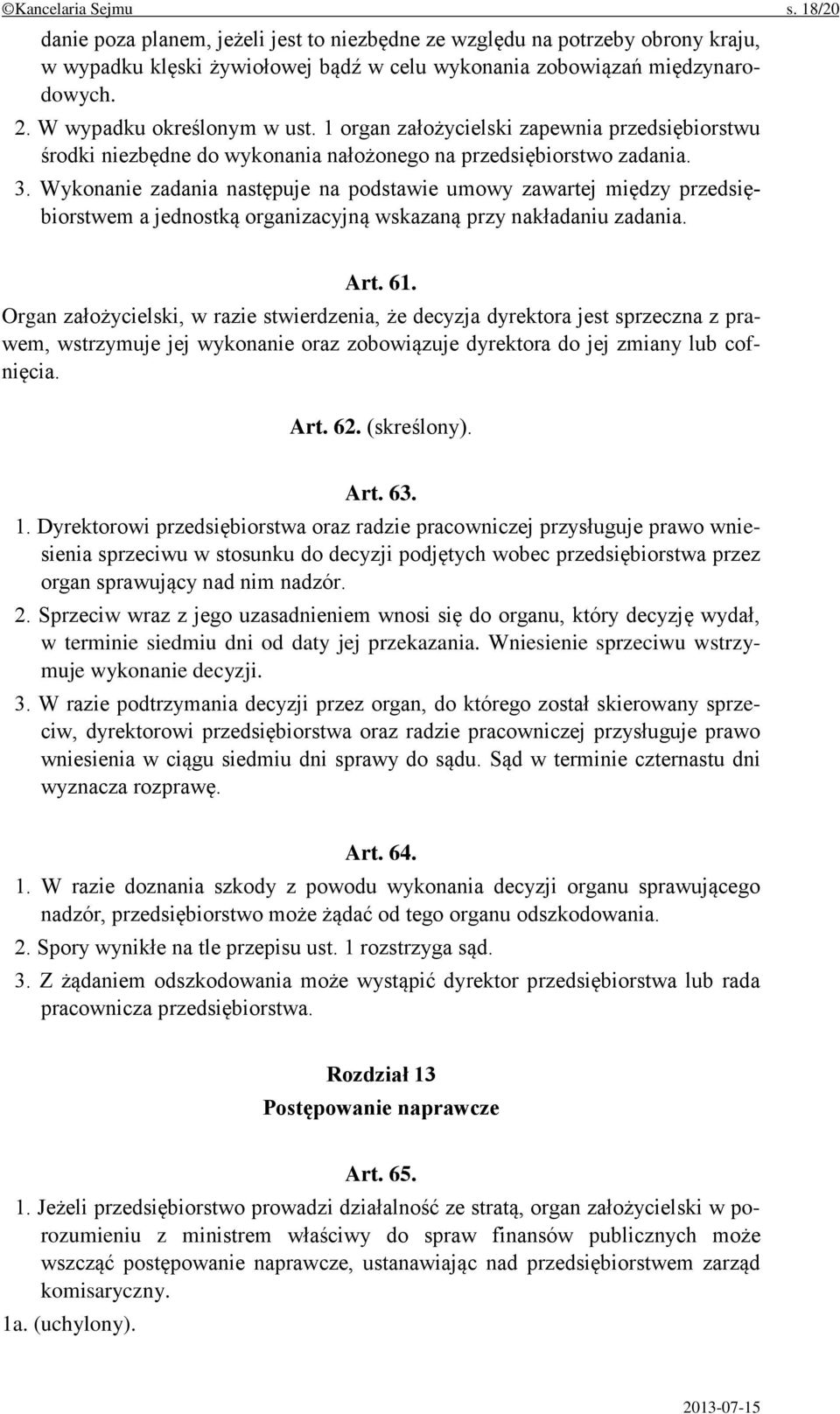 Wykonanie zadania następuje na podstawie umowy zawartej między przedsiębiorstwem a jednostką organizacyjną wskazaną przy nakładaniu zadania. Art. 61.