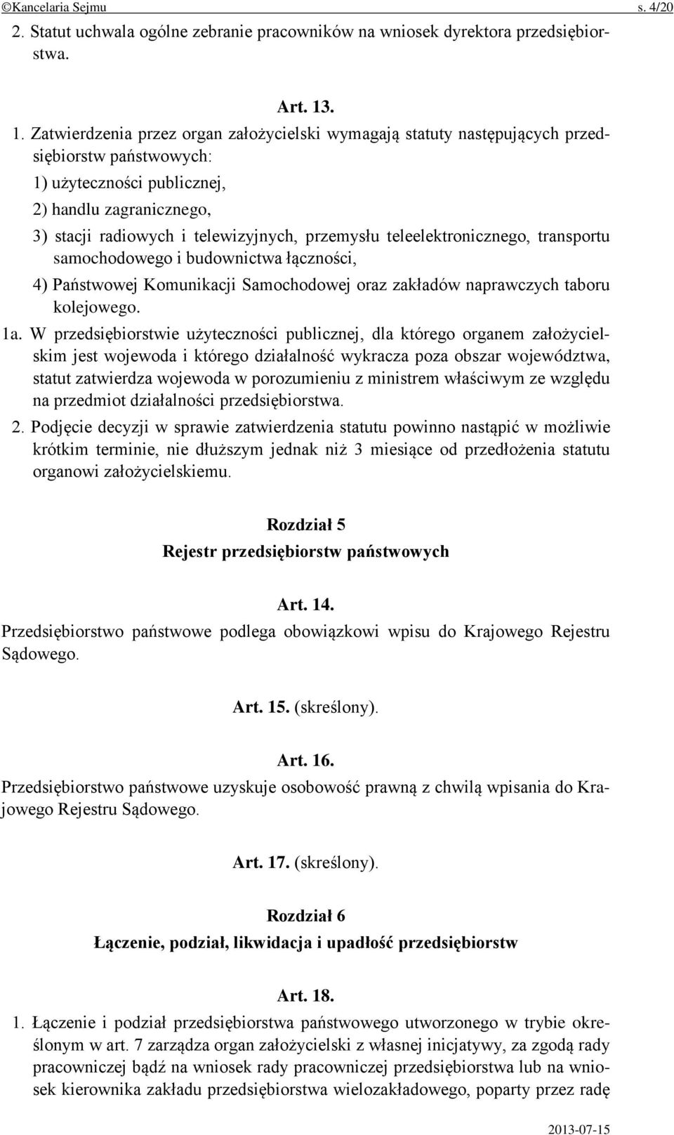 przemysłu teleelektronicznego, transportu samochodowego i budownictwa łączności, 4) Państwowej Komunikacji Samochodowej oraz zakładów naprawczych taboru kolejowego. 1a.