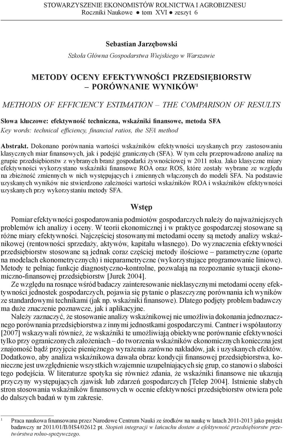finansowe, metoda SFA Key words: technical efficiency, financial ratios, the SFA method Abstrakt.